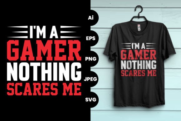 Creative Gaming Gear: The I'm a Gamer Nothing Scares Me T-Shirt